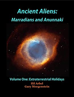 ANCIENT ALIENS: MARRADIANS AND ANUNNAKI: VOLUME ONE: EXTRATERRESTRIAL HOLIDAYS